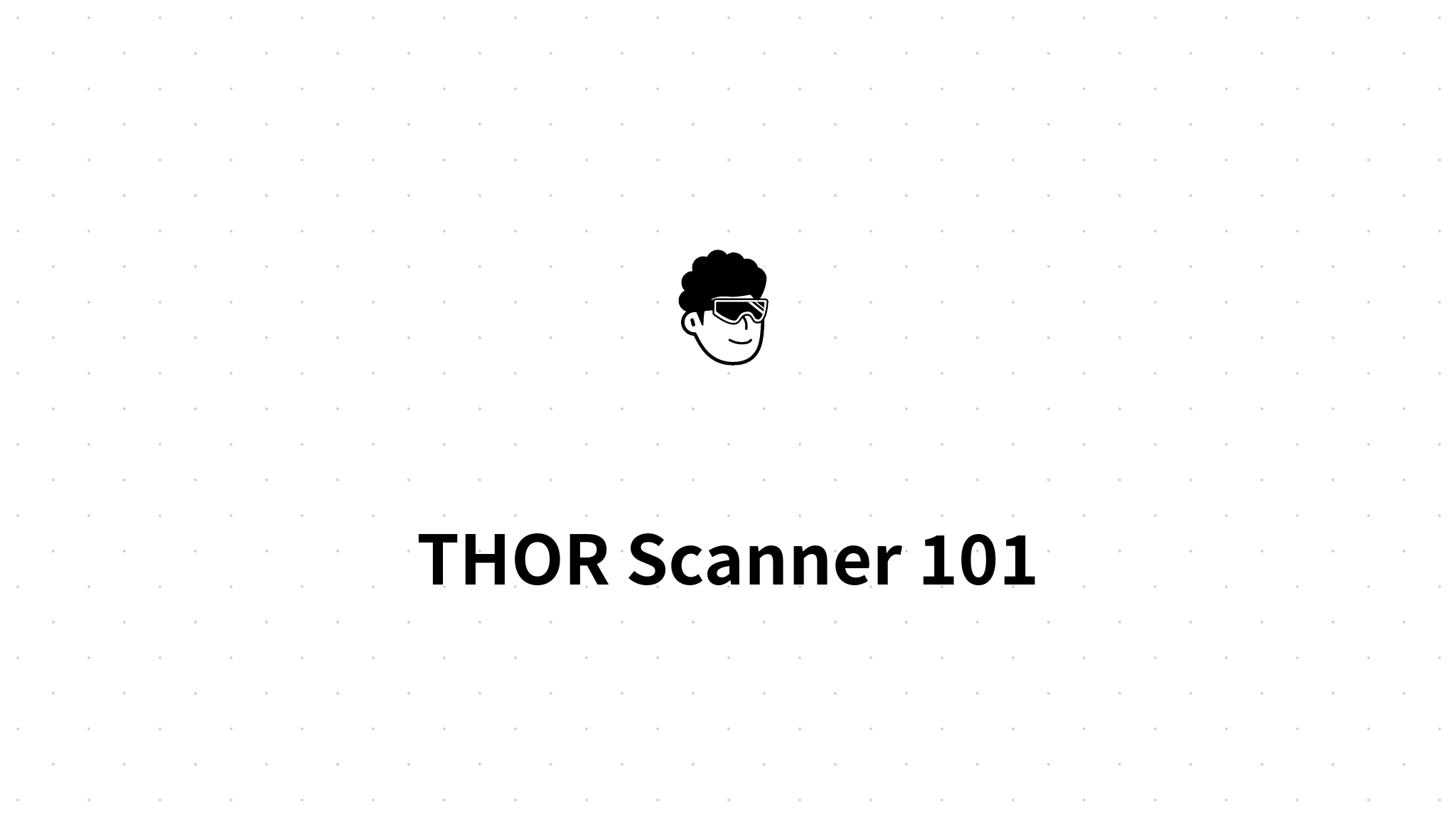 THOR Scanner 101